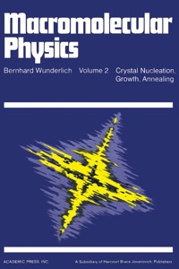 macromolecular physics crystal nucleation growth annealing volume 2 1st edition bernhard wunderlich