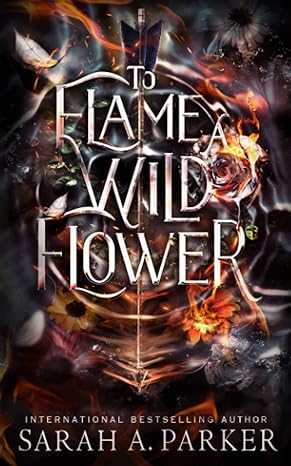 to flame a wild flower  sarah a. parker 979-8389131521
