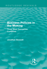 business policies in the making 1st edition jonathan boswell 113877880x, 1317671260, 9781138778801,