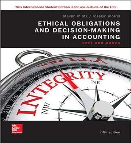 ethical obligations and decision making in accounting text and cases this international edition is for use