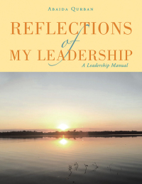 reflections of my leadership a leadership manual 1st edition abaida qurban 1543489087, 1543489095,
