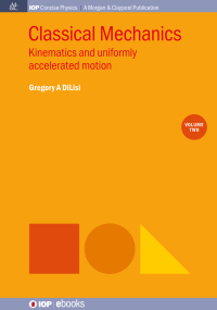 classical mechanics kinematics and uniformly accelerated motion gregory a dilist volume 2 1st edition