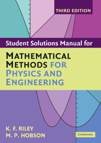 student solution manual for mathematical methods for physics and engineering 3rd edition k. f. riley, m. p.