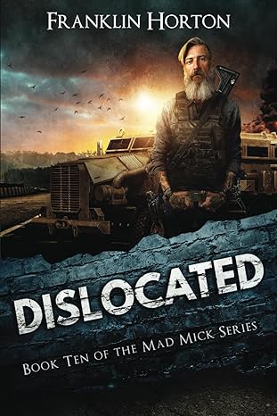 dislocated the mad mick series book ten  franklin horton 979-8864087848