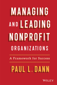 managing and leading nonprofit organizations a framework for success 1st edition paul l. dann 1119818532,