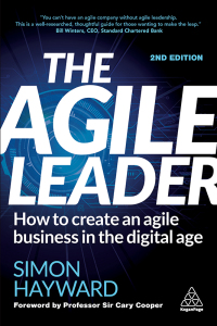 the agile leader how to create an agile business in the digital age 2nd edition simon hayward 1398600717,