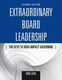 extraordinary board leadership the keys to high impact governing the keys to high impact governing