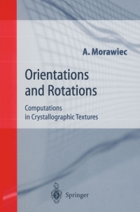 orientations and rotations computations in crystallographic textures 1st edition adam morawiec 3540407340,