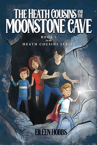 the heath cousins and the moonstone cave book 1  eileen hobbs 979-8885901956