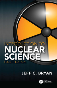 introduction to nuclear science 4th edition jeff c. bryan 1032301805, 1000869377, 9781032301808,