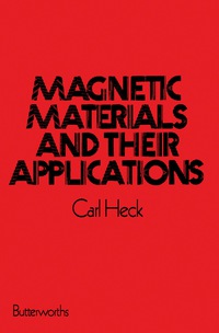 magnetic materials and their applications 1st edition carl heck 0408703997, 148310317x, 9780408703994,