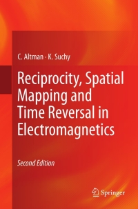 reciprocity spatial mapping and time reversal in electromagnetics 2nd edition c. altman, k. suchy