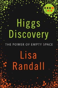higgs discovery the power of empty space 1st edition lisa randall 0062300474, 0062245317, 9780062300478,