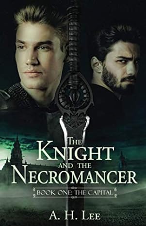 the knight and the necromancer the capital book one  a. h. lee 979-8630101495