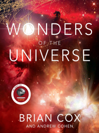wonders of the universe 1st edition brian cox; andrew cohen 0062115618, 9780062115614
