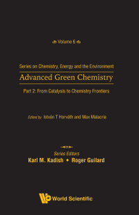 advanced green chemistry part 2 from catalysis to chemistry frontiers 1st edition istvan t horvath, max