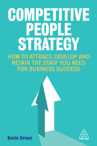 competitive people strategy how to attract develop and retain the staff you need for business success