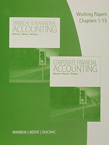 Corporate Financial  And Managerial Accounting Corporate Financial Accounting  Working Papers Volume 1 Chapters 1-15