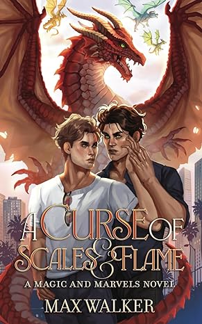 a curse of scales and flame a magic and marvels novel  max walker 979-8218305185