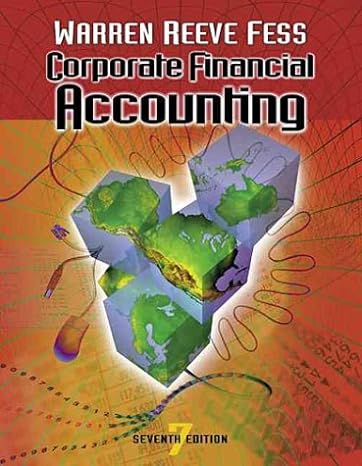 corporate financial accounting 7th edition carl s. warren ,james m. reeve ,philip e. fess 0324025416,