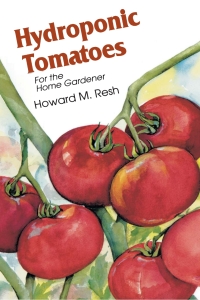 hydroponic tomatoes 1st edition howard m. resh 1138416010, 1466528184, 9781138416017, 9781466528185