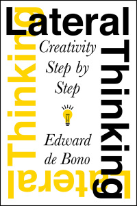 lateral thinking creativity step by step 1st edition edward de bono 0060903252, 0062043277, 9780060903251,