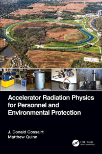 accelerator radiation physics for personnel and environmental protection 1st edition j. donald cossairt,