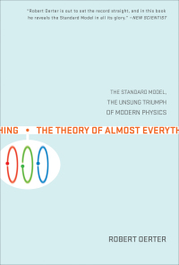 the standard model the unsung triumph of modern physics the theory of almost everything 1st edition robert