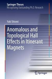 anomalous and topological hall effects in itinerant magnets 1st edition yuki shiomi 4431543600, 4431543619,