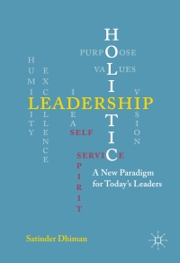 holistic leadership a new paradigm for todays leaders 1st edition satinder dhiman 113755570x, 1137555718,