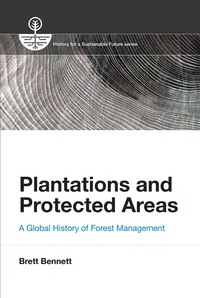 plantations and protected areas a global history of forest management 1st edition brett m. bennett
