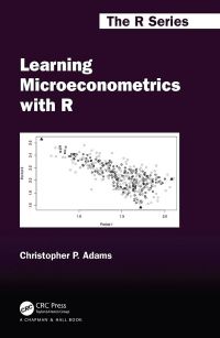 learning microeconometrics with r 1st edition christopher p. adams 0367632896, 1000282465, 9780367632892,