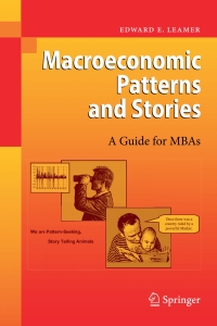 macroeconomic patterns and stories a guide for mbas 1st edition edward e. leamer 3540463887, 3540463895,