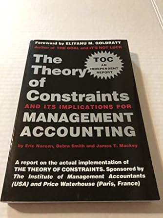 the theory of constraints and its implications for management accounting 1st edition eric w. noreen ,debra a.