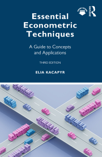 essential econometric techniques a guide to concepts and applications 3rd edition elia kacapyr 1032101210,