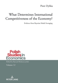 what determines international competitiveness of the economy 1st edition piotr dybka 3631856512, 3631858159,