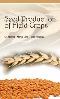 seed production of field crops 1st edition s.s. mondal 8190723766, 9351245748, 9788190723763, 9789351245742