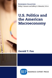 u.s politics and the american macroeconomy 1st edition gerald t. fox 1606495321, 160649533x, 9781606495322,