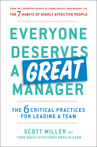 everyone deserves a great manager the 6 critical practices for leading a team 1st edition scott jeffrey