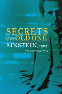 secrets of the old one einstein 1905 1st edition jeremy bernstein 0387260056, 0387259007, 9780387260051,