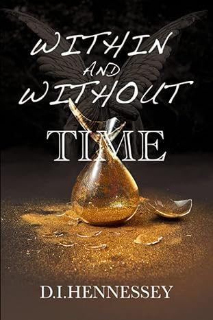 within and without time  d. i. hennessey 0999122126, 978-0999122129