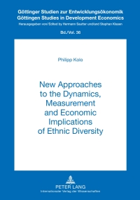 new approaches to the dynamics measurement and economic implications of ethnic diversity 1st edition philipp