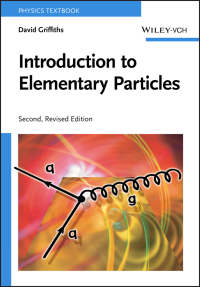 introduction to elementary particles 2nd revised edition david griffiths 3527406018, 352783463x,
