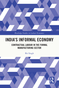 indias informal economy contractual labour in the formal manufacturing sector 1st edition bir singh
