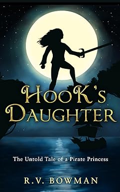 hooks daughter the untold tale of a pirate princess  r.v. bowman 0578412454, 978-0578412450