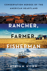rancher farmer fisherman conservation heroes of the american heartland 1st edition miriam horn 0393354873,