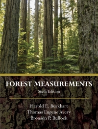 forest measurements 6th edition harold e. burkhart; thomas eugene avery; bronson p. bullock 1478636181,