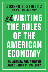 rewriting the rules of the american economy an agenda for growth and shared prosperity 1st edition joseph e.