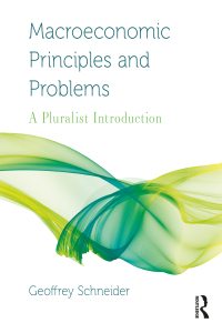 macroeconomic principles and problems a pluralist introduction 1st edition geoffrey schneider 0367024829,
