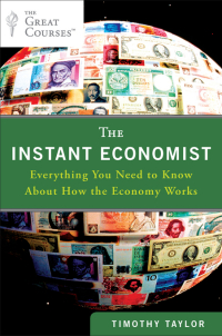 the instant economist everything you need to know about how the economy works 1st edition timothy taylor